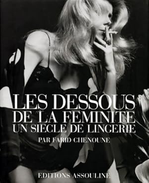 Bild des Verkufers fr Les dessous de la f?minit? : Un si?cle de lingerie - Farid Chenoune zum Verkauf von Book Hmisphres