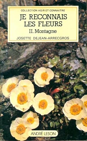 Je reconnais les fleurs Tome II : Montagne - Josette Dejean-arrecgros