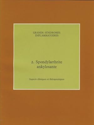 Grands syndromes inflammatoires Tome II : Spondylarthrite ankylosante - Collectif