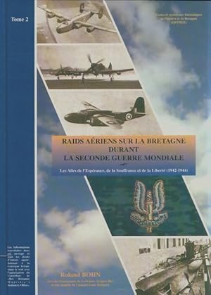 Raids a?riens sur le Bretagne durant la seconde guerre mondiale Tome II - Roland Bohn