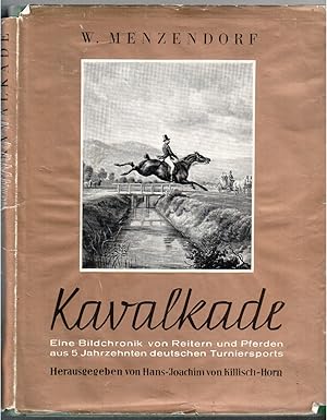 Kavalkade. Eine Bildchronik von Reitern und Pferden aus 5 Jahrzehnten deutschen Turniersports