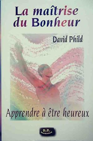 Seller image for La ma?trise du bonheur - David Phild for sale by Book Hmisphres