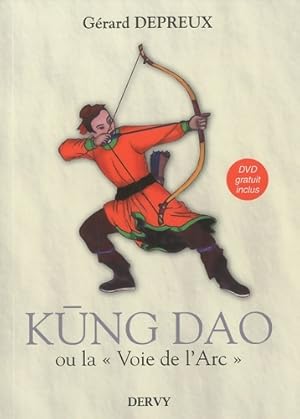 Kung Dao ou la Voie de l'Arc + DVD - G?rard Depreux