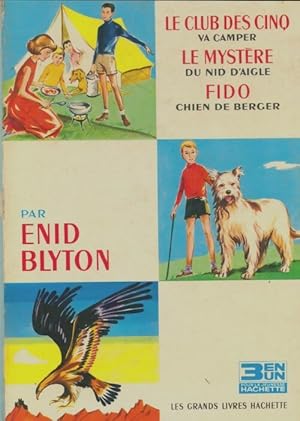 Bild des Verkufers fr Le club des cinq va camper / Le myst?re du nid d'aigle / Fido chien de berger - Enid Blyton zum Verkauf von Book Hmisphres