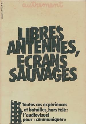 Libres antennes, ?crans sauvages - Collectif