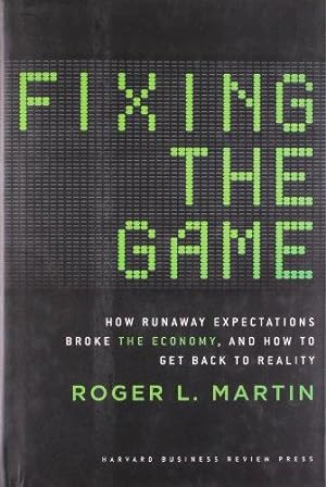 Bild des Verkufers fr Fixing the Game: How Runaway Expectations Broke the Economy, and How to Get Back to Reality zum Verkauf von WeBuyBooks
