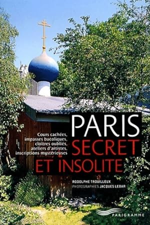 Paris secret et insolite 2012 - Rodolphe Trouilleux