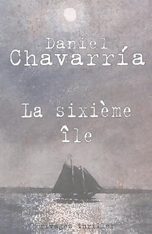 Seller image for La Sixi?me ?le - Daniel Chavarr?a for sale by Book Hmisphres
