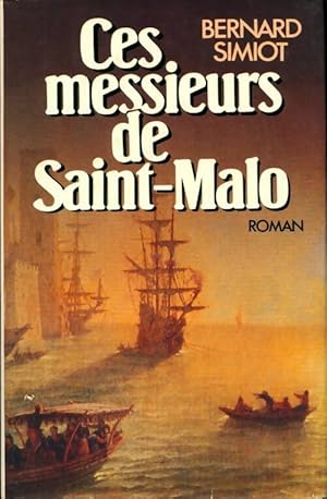 Bild des Verkufers fr Ces messieurs de Saint Malo - Bernard Simiot zum Verkauf von Book Hmisphres