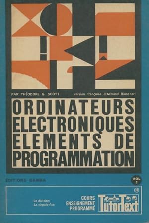 Ordinateurs  lectronique  l ments de programmation Tome III - Th odore G Scott