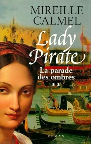Seller image for Lady Pirate Tome II : La parade des ombres - Mireille Calmel for sale by Book Hmisphres
