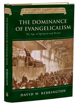 Imagen del vendedor de The Dominance of Evangelicalism: The Age of Spurgeon and Moody Volume 3 (History of Evangelicalism) a la venta por WeBuyBooks