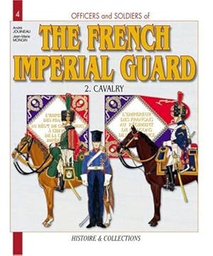 Bild des Verkufers fr French Imperial Guard Volume 2:: Cavalry (Officers & Soldiers) zum Verkauf von WeBuyBooks