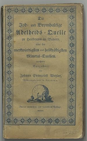 BAD HEILBRUNN. - Wetzler, Johann Evangelist. Die Jod- und Bromhaltige Adelheids-Quelle zu Heilbru...