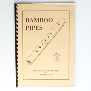 Seller image for Bamboo Pipes: How to Make and Play Bamboo Pipes for sale by Fireside Bookshop