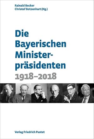 Bild des Verkufers fr Die Bayerischen Ministerprsidenten : 1918-2018 zum Verkauf von AHA-BUCH GmbH
