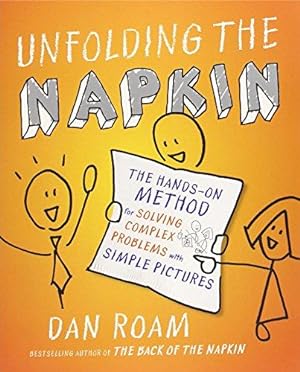 Imagen del vendedor de Unfolding the Napkin: The Hands-On Method for Solving Complex Problems with Simple Pictures a la venta por WeBuyBooks 2