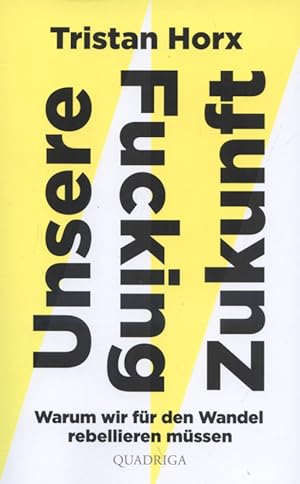 Bild des Verkufers fr Unsere fucking Zukunft : warum wir fr den Wandel rebellieren mssen. zum Verkauf von Versandantiquariat Ottomar Khler