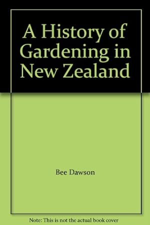 Seller image for A History of Gardening in New Zealand for sale by WeBuyBooks