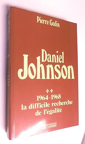 DANIEL JOHNSON : 2 VOLUMES 1- LA PASSION Du POUVOIR 1946-1964 . 2- LA DIFFICILE RECHERCHE De L'ÉG...