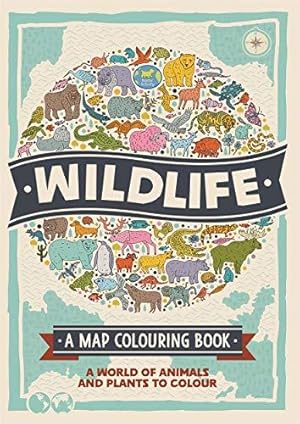 Immagine del venditore per Wildlife: A Map Colouring Book: A World of Animals and Plants to Colour venduto da WeBuyBooks