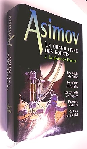 Le Grand Livre des Robots Tome 2 : La gloire de Trantor. Les robots de l'aube - Les robots et l'E...