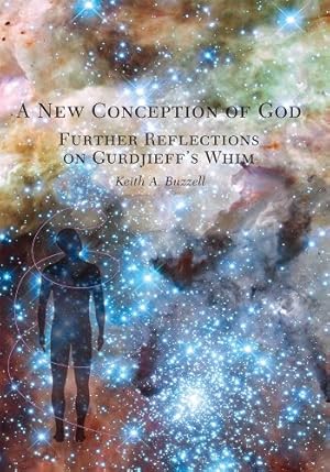 Immagine del venditore per A New Conception of God. Further Reflections on Gurdjieff's Whim venduto da WeBuyBooks