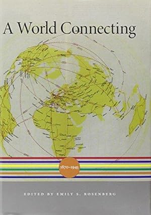 Bild des Verkufers fr World Connecting: 1870  1945 (A History of the World) zum Verkauf von WeBuyBooks