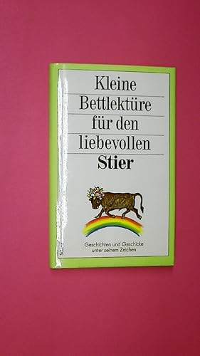 KLEINE BETTLEKTÜRE FÜR DEN LIEBEVOLLEN STIER. Geschichten u. Geschicke unter seinem Zeichen