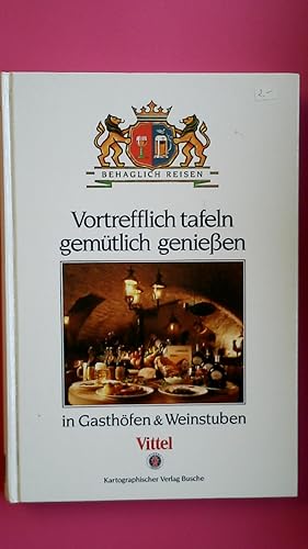 Bild des Verkufers fr VORTREFFLICH TAFELN, GEMTLICH GENIESSEN IN GASTHFEN & WEINSTUBEN. zum Verkauf von HPI, Inhaber Uwe Hammermller