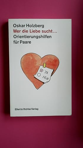 Bild des Verkufers fr WER DIE LIEBE SUCHT. . Orientierungshilfen fr Paare zum Verkauf von HPI, Inhaber Uwe Hammermller