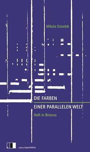 Bild des Verkufers fr Die Farben einer parallelen Welt: Haft in Belarus zum Verkauf von Rheinberg-Buch Andreas Meier eK