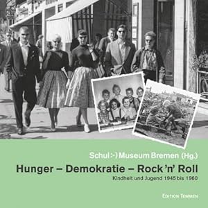 Bild des Verkufers fr Hunger - Demokratie - Rock 'n' Roll: Kindheit und Jugend 1945 bis 1960 zum Verkauf von Rheinberg-Buch Andreas Meier eK