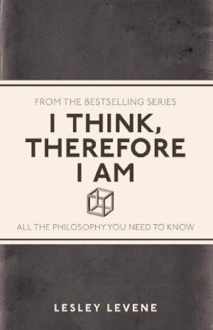 Bild des Verkufers fr I Think, Therefore I Am: All the Philosophy You Need to Know: 1 (I Used to Know That .) zum Verkauf von WeBuyBooks