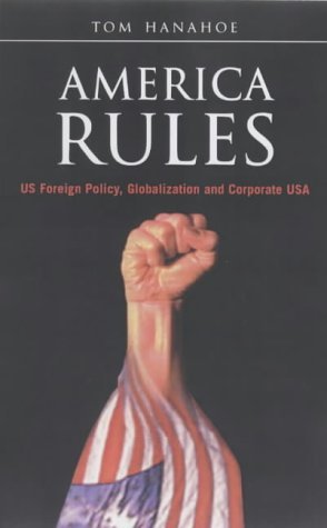 Seller image for America Rules: US Foreign Policy, Globalisation and Corporate USA for sale by WeBuyBooks