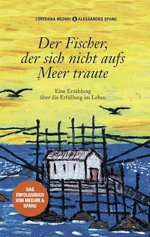 Bild des Verkufers fr Der Fischer, der sich nicht aufs Meer traute: Eine Erzhlung ber die Erfllung im Leben zum Verkauf von Rheinberg-Buch Andreas Meier eK