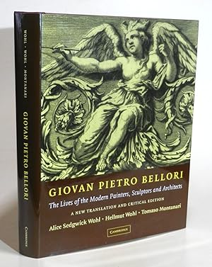 Imagen del vendedor de Giovan Pietro Bellori: The Lives of the Modern Painters, Sculptors and Architects: A New Translation and Critical Edition, Translated by Alice Sedgwick Wohl, notes by Hellmut Wohl, introduction by Tomaso Montanari. a la venta por Antiquariat Dr. Lorenz Kristen