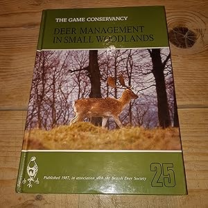 Deer Management in Small Woodlands (The Game Conservancy No. 25)