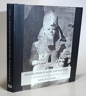 Bild des Verkufers fr Francis Frith in Egypt and Palestine. A Victorian photographer abroad. zum Verkauf von Antiquariat Dr. Lorenz Kristen