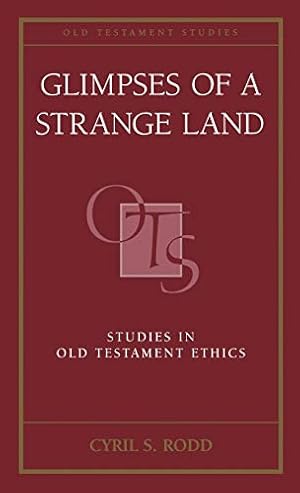 Bild des Verkufers fr Glimpses of a Strange Land: Studies in Old Testament Ethics (Old Testament Studies) zum Verkauf von WeBuyBooks
