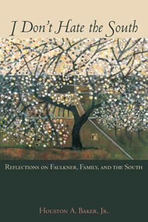 Immagine del venditore per I Don't Hate the South : Reflections on Faulkner, Family, and the South venduto da GreatBookPricesUK