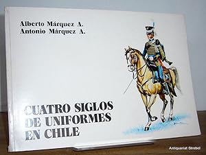 Cuatro siglos de uniformes en Chile.