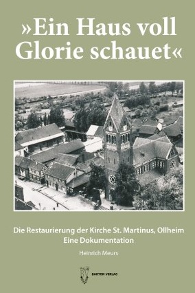 Ein Haus voll Glorie schauet. Die Restaurierung der Kirche St. Martinus, Ollheim. Eine Dokumentation