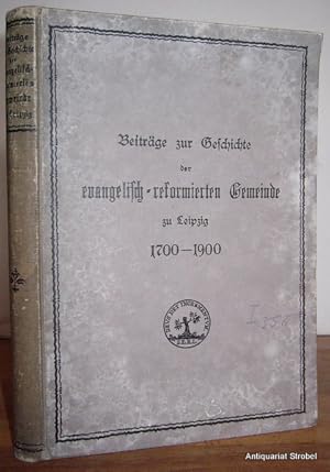 Beiträge zur Geschichte der evangelisch-reformierten Gemeinde zu Leipzig 1700-1900.