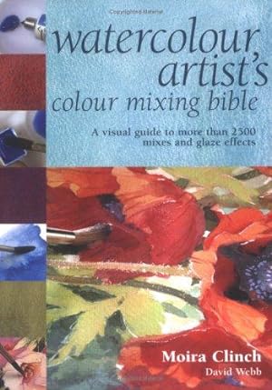 Imagen del vendedor de Watercolour Artist's Colour Mixing Bible (Artist's Bible) a la venta por WeBuyBooks