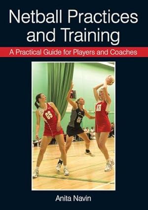 Seller image for A Practical Guide for Players and Coaches Netball Practices and Training for sale by WeBuyBooks