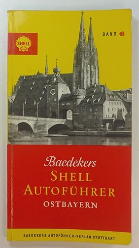 Seller image for Ostbayern. Fichtelgebirge - Oberpfalz - Bayerischer Wald - Niederbayern. Baedekers Shell Autofhrer (Band 6). for sale by Brbel Hoffmann