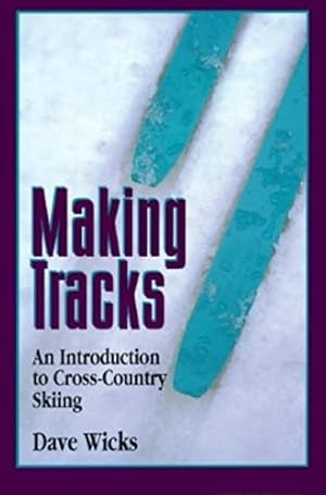Bild des Verkufers fr Making Tracks: Introduction to Cross-Country Skiing zum Verkauf von WeBuyBooks
