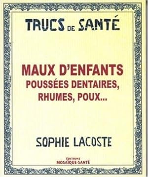 Image du vendeur pour Maux d'Enfants : Pousses Dentaires Rhumes Poux mis en vente par Dmons et Merveilles