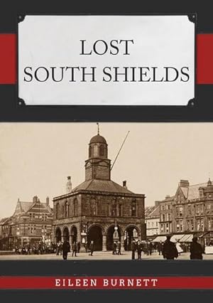 Bild des Verkufers fr Lost South Shields zum Verkauf von AHA-BUCH GmbH